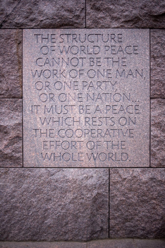 a granite inscription that reads: the structure of world peace cannot be the work of one man, or one party, or one nation... it must be a peace which rests on the cooperative effort of the whole world